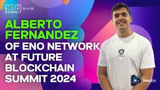 Alberto Fern&aacute;ndez, Founder & CEO of Eno Network at Future Blockchain Summit 2024