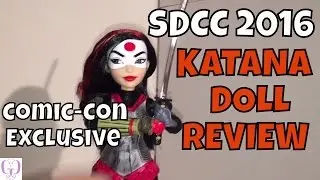 DC SUPER HERO GIRLS KATANA SDCC 2016 EXCLUSIVE DOLL REVIEW