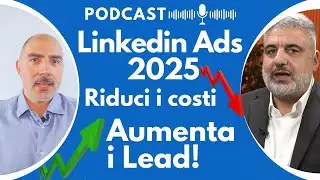 LinkedIn Ads 2025: come ridurre i costi e aumentare i Lead