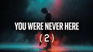 You Were Never Here (2) with new musical arrangements | AI MUSIC