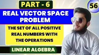 Real Vector Space | | Set of All positive real numbers with operations | | Linear Algebra