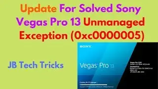 Update For Solved Sony Vegas Pro 13 Unmanaged Exception (0xc0000005)