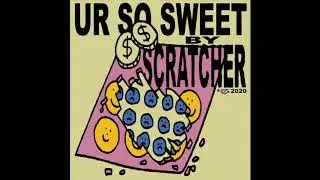 SCRATCHER - UR SO SWEET