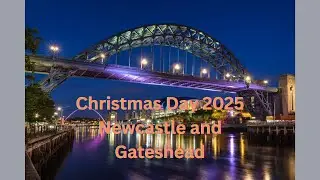 Christmas Day 2025 - Newcastle and Gateshead