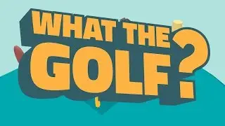 WHAT THE GOLF? - Prototype Playthrough