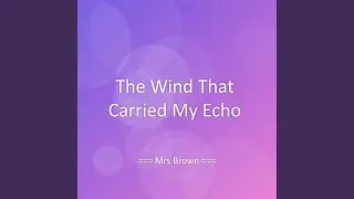The Wind That Carried My Echo