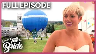 A Hot Air Balloon Wedding?! | Season 8 Episode 6 | Don&rsquo;t Tell the Bride