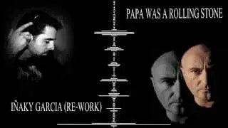 I&ntilde;aky Garcia - Papa was a rolling stone (Re-Work) 2015