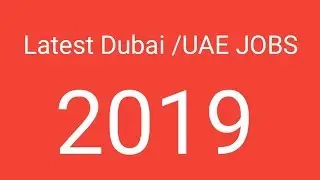 Dubai / UAE JOBS 2019 Apply Now