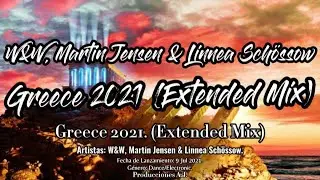 W&W, Martin Jensen & Linnea Sch&ouml;ssow -Greece 2021 (Extended Mix)