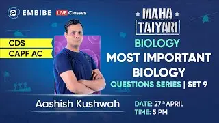 CDS, CAPF, NDA 2023 | Most Important Biology Question Series | Set 9 | Aashish Kushwah | Embibe