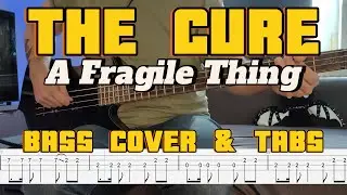 The Cure - A Fragile Thing (Bass Cover & Tabs)