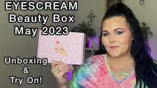 May 2023 EYESCREAM Beauty Box Unboxing & Try On! | Michell Martin