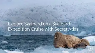 Explore Svalbard on a Svalbard Expedition Cruise with Secret Atlas
