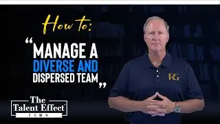 How to Manage A Diverse and Dispersed Team