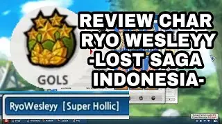 REVIEW CHAR RYOWESLEYY?!! -LOST SAGA INDONESIA-