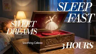 3 Hours Deep Sleep Music 🫧 Soothing Celeste Lullaby for Babies and Adults 🫧 Bedtime Relaxation