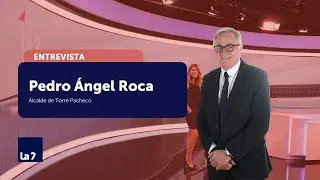 Entrevista a Pedro &Aacute;ngel Roca, alcalde de Torre Pacheco | La 7