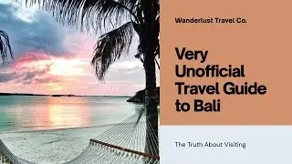 Very Unofficial Travel Guide to Bali: The Truth About Visiting in 2025