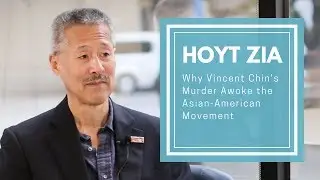 Hoyt Zia: Why Vincent Chin's Murder Awoke the Asian-American Movement