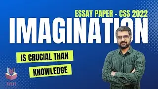 Imagination Is Crucial Than Knowledge | CSS 2022 | Essay Paper | CSP Waqar Hassan | WHI Institute