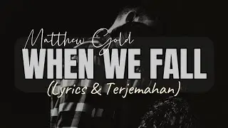 Lirik | Matthew Gold Ft. Dana Marie - WHEN WE FALL (Lyrics & Terjemahan)