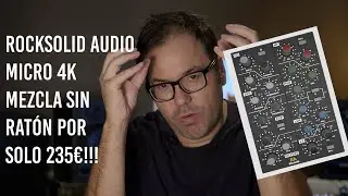 Rocksolid Audio Micro 4k! Mezcla sin ratón por 235€ 🎛️