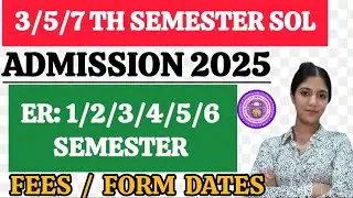 Sol 3rd/ 5th/ 7th Semester Admission Update 2025 | DU SOL ER: 1/2/3/4/5/6 Semester Exam Form 2025 