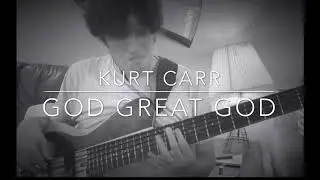 Kurt Carr “God Great God” bass cover by Doug Berns