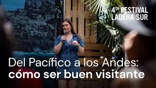 Del Pacífico a los Andes: cómo ser buen visitante