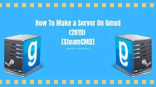 How To Make a Server On Gmod (2019) [SteamCMD]