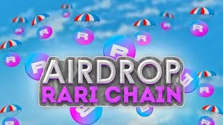 RARI Chain - Аирдроп Токенов | Как получить АИРДРОП токенов RARI ??