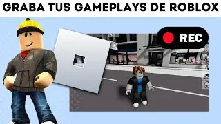 C&oacute;mo grabar tus gameplays de roblox