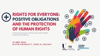 Rights For Everyone: Positive Obligations and the Protection of Human Rights