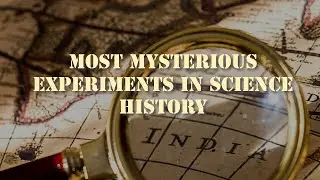 Most Mysterious Experiments in Science History