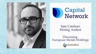 Capital Network's Sam Catalano on European Metals Holdings