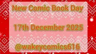 New Comic Book Day at Wakefield Comics-616 Wednesday 17th December 2025