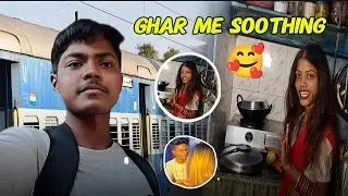 घर में Soothing Moments ❤️ | Train Journey से Home Cooking | King comedy avadh | 