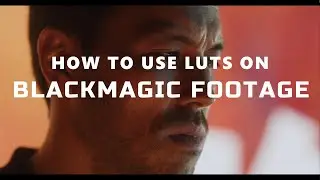 Using LUTS on Blackmagic footage in Davinci Resolve