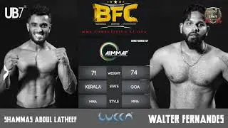 BFC | AIMMAF | BOUT 2 | Shammas vs Walter | @GOA | 2019