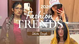 2026 Fashion Trends / RESEARCHED / Ishita Singh 