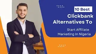 10 Best Clickbank Alternatives To Start Affiliate Marketing In Nigeria