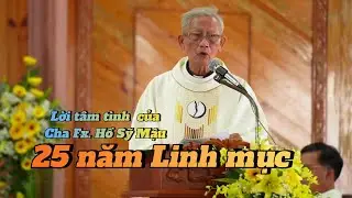 Những tâm sự của cha Fx. Hồ Sỹ Mậu dịp 25 năm Linh mục ở tuổi Thất Thập