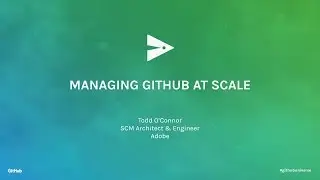 Managing GitHub at Scale - GitHub Universe 2016