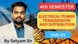 Unit-01 Part-02 | Basics Of Transmission And Distribution | Electrical Engineering By Satyam Sir