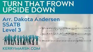 Turn That Frown Upside Down (SSATB Lv 3) KerryMarsh.com Score Preview