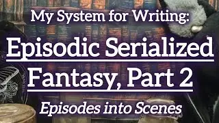 Writing Episodic Serialized Fiction: My Plotting System Part 2 #authortube #writing #plotting