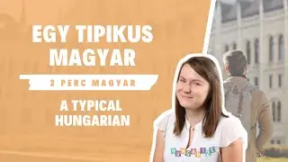 K&eacute;t perc magyar 5. ❖ A tipikus magyar / The typical Hungarian