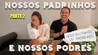 NOSSOS PADRINHOS E NOSSOS PODRES (PARTE 2)