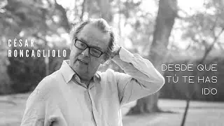 C&eacute;sar Roncagliolo - Desde que t&uacute; te has ido
